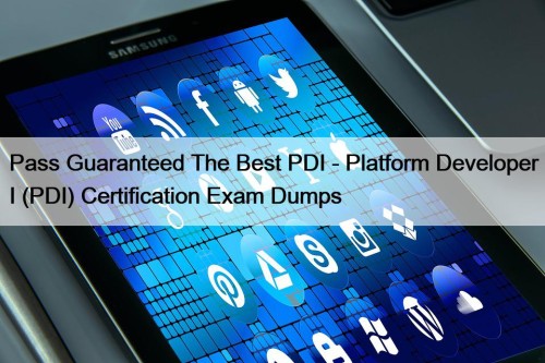 Pass Guaranteed The Best PDI - Platform Developer ...
